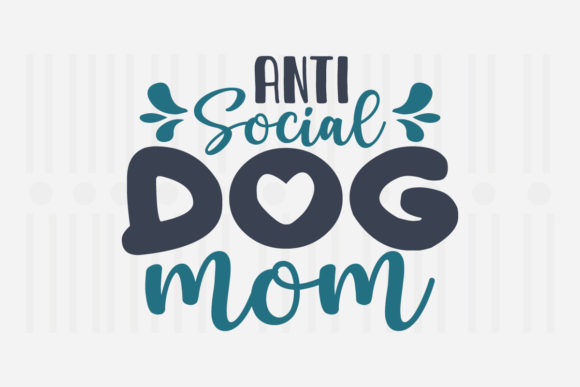 Anti-social Dog Mom Mother’s Day SVG Graphics