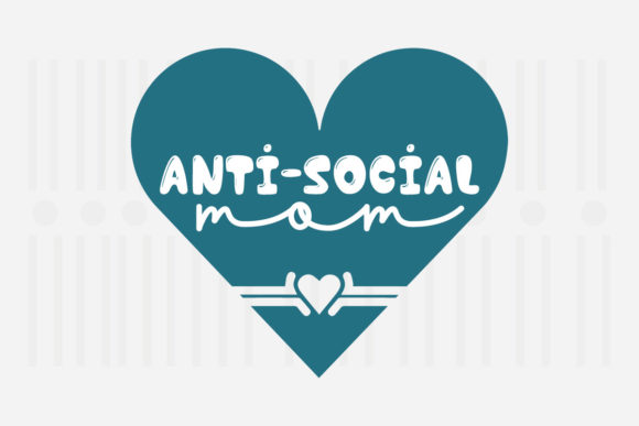 Anti-social Mom Mother’s Day SVG Graphics for Crafts