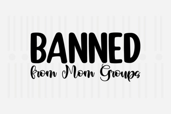 Banned from Mom Groups Mother’s Day SVG Graphics