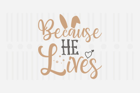 Because He Lives Easter Graphics for Crafts