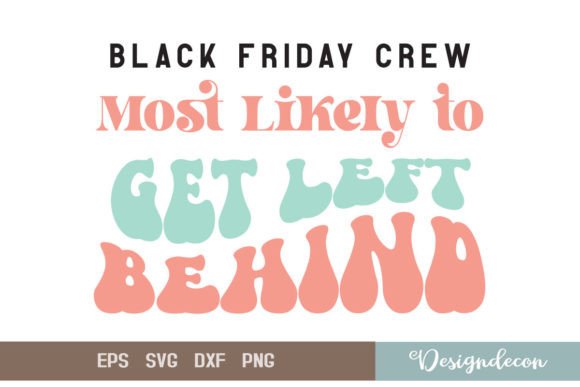 Black Friday Crew Get Left Behind SVG Graphics