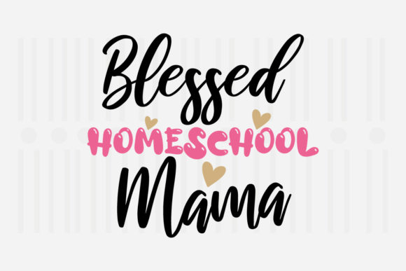 Blessed Homeschool Mama Mother’s Day SVG Graphics