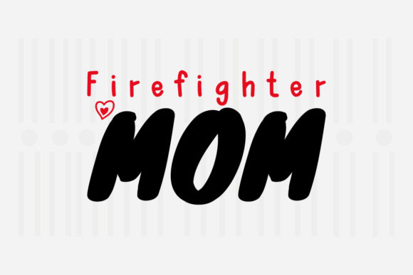 Firefighter Mom Mother’s Day SVG Graphics for Crafts