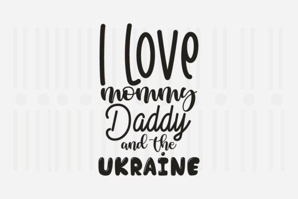 I Love Mommy Daddy and Mother’s Day SVG Graphics