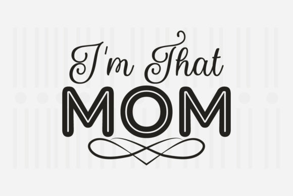 I’m That Mom Mother’s Day SVG: Graphics for Crafts