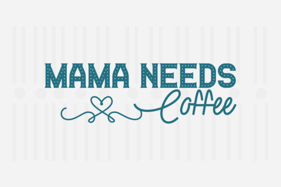 Mama Needs Coffee Mother’s Day SVG Graphics for Crafts