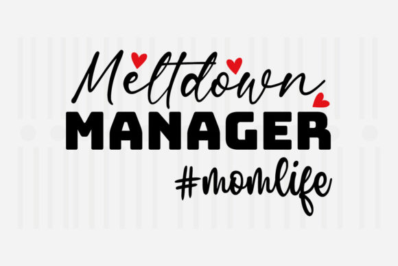 Meltdown Manager Mom Mother’s Day SVG Graphics