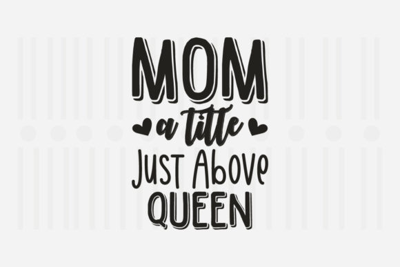 Mom a Little Just Above Graphics for Crafts