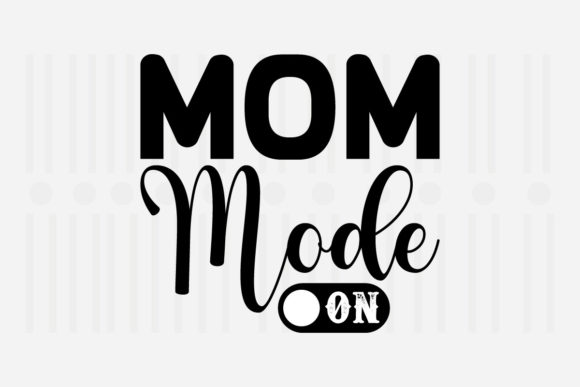 Mom Mode On: Mother’s Day SVG Graphics for Crafts & Content