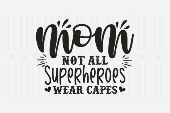 Mom Not All Superheroes Mother’s Day Graphics