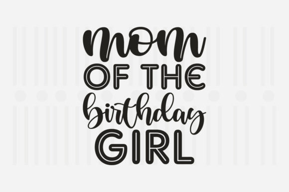 Mom of the Birthday SVG Graphics for Crafts