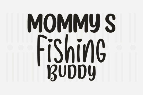 Mommy’s Fishing Buddy Mother’s Day SVG Graphics