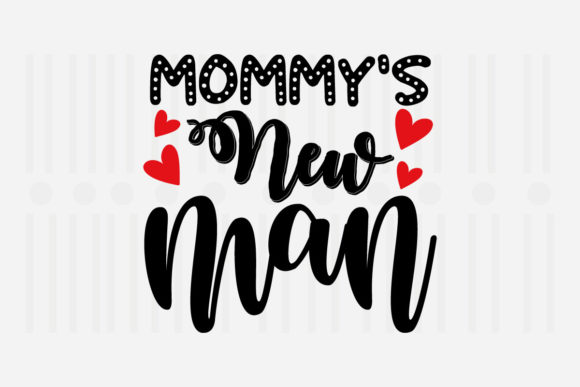 Mommy’s New Man Mother’s Day SVG Graphics