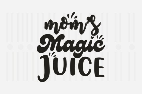 Mom’s Magic Juice Mother’s Day SVG Graphics for Crafts