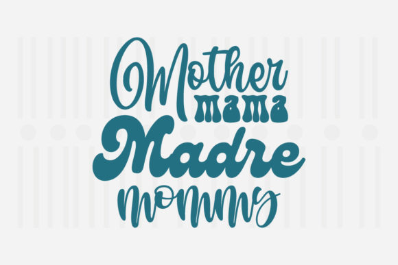 Mother Mama Madre Mommy Mother’s Day SVG Graphics for Crafts