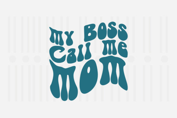 My Boss Call Me Mom, Mother’s Day SVG