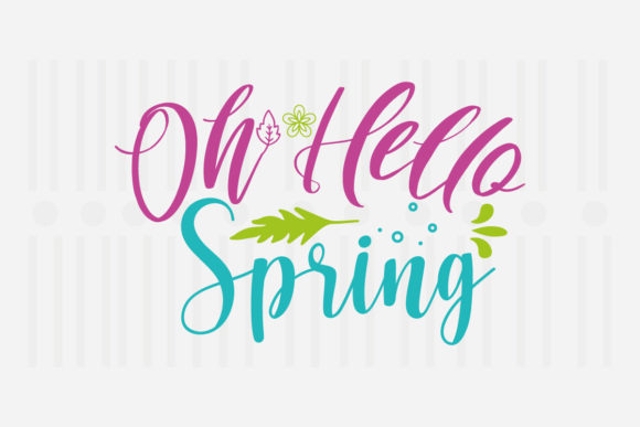 Oh Hello Spring SVG Graphics for Crafts