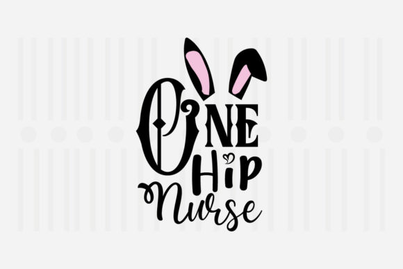 One Hip Nurse Easter SVG Graphics for Crafts