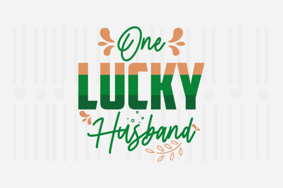 One Lucky Husband, St. Patrick’s SVG Graphics