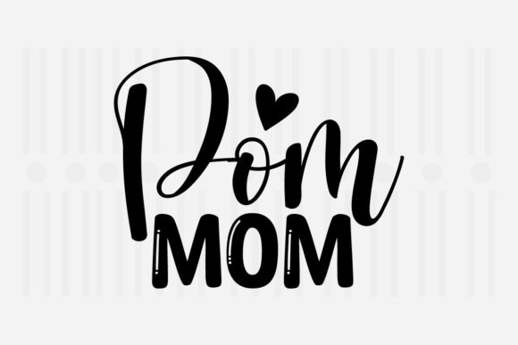 Pom Mom Mother’s Day SVG Graphics for Crafts