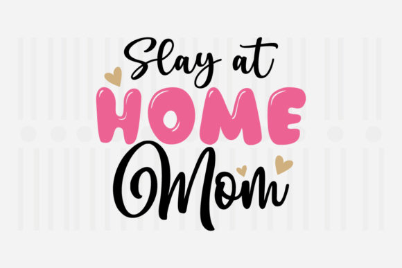 Slay at Home Mom Graphics: Crafts-Ready Mother’s Day SVG