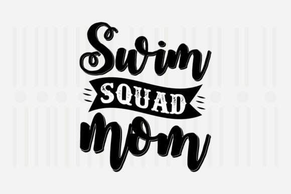Swim Squad Mom Mother’s Day SVG Graphics for Crafts