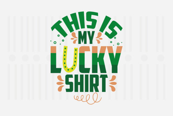 This Is My Lucky Shirt, St. Patrick’s SVG Graphics
