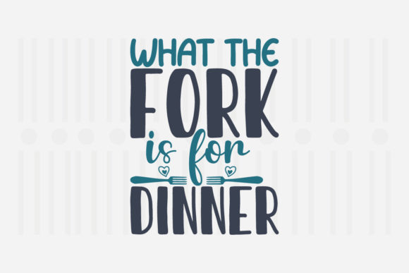 What the Fork is for Dinner Kitchen SVG Graphics