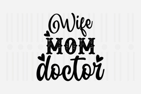 Wife Mom Doctor Mother’s Day SVG Graphics