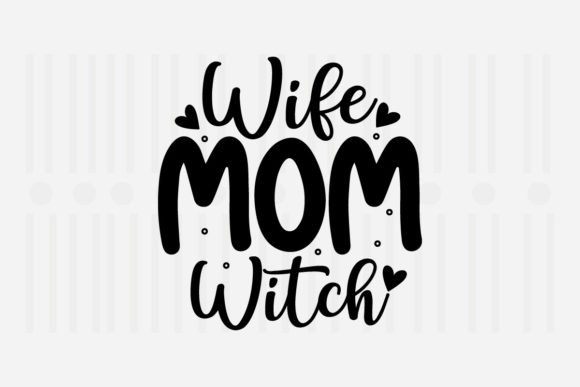 Wife Mom Witch Mother’s Day SVG Graphics for Crafts
