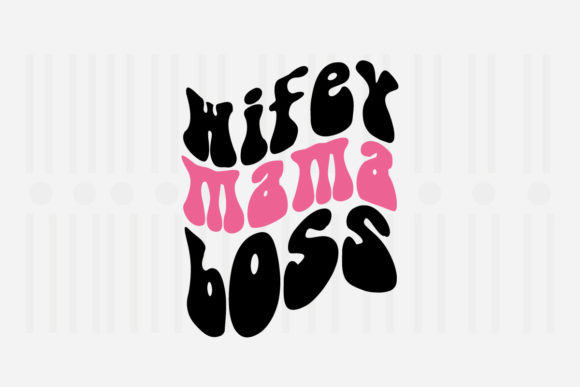 Wifey Mama Boss Mother’s Day SVG Graphics for Crafts