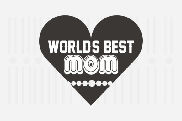 World’s Best Mom Mother’s Day SVG Graphics for Crafts