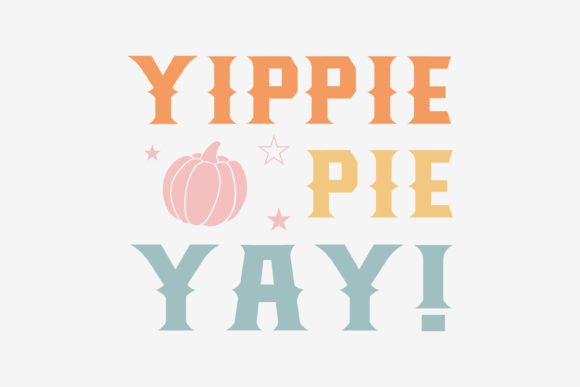 Yippie Pie Yay Thanksgiving Graphics for Crafts